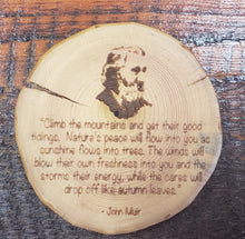 Load image into Gallery viewer, Wood Art Coaster &quot;Climb The Mountains.......&quot; John Muir
